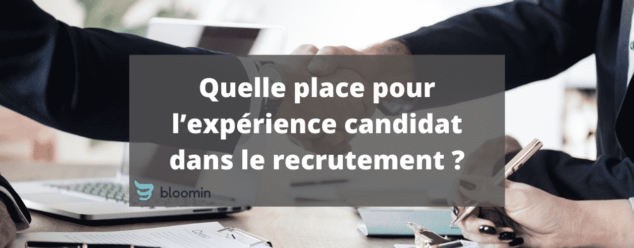 Quelle place pour l’expérience candidat dans le recrutement ?