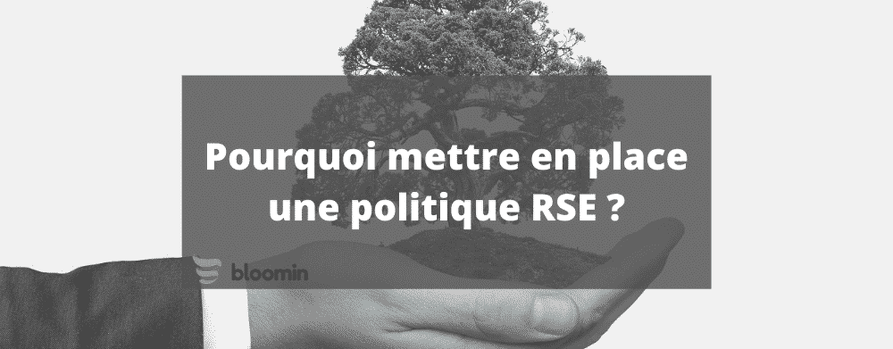 Pourquoi mettre en place une politique RSE?