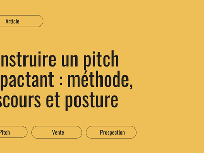 Construire un pitch commercial impactant : méthode, discours et posture