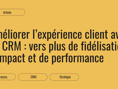 Améliorer l'expérience client et la fidélisation grâce à un CRM