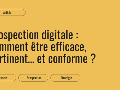 Prospection digitale : être efficace, pertinent et conforme