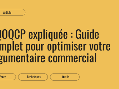 La méthode QQOQCP appliquée à l'argumentaire commercial