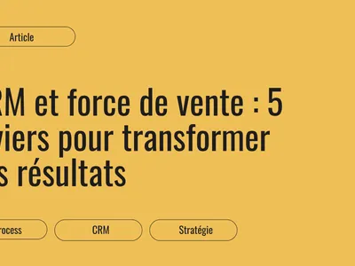 CRM et force de vente : les leviers de transformation des résultats