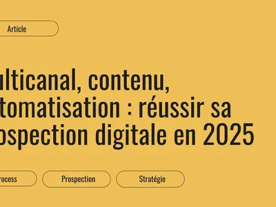 Prospection digitale : multicanal, contenu et automatisation