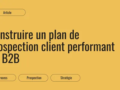 Construire un plan de prospection client en B2B