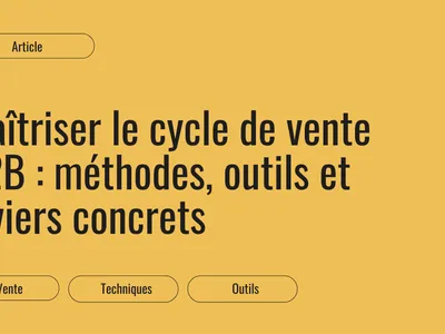 Le cycle de vente B2B : étapes, méthodes et leviers