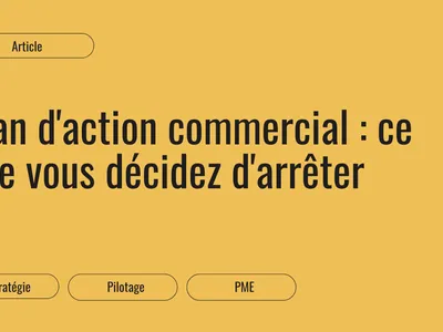 Plan d'action commercial : ce que vous décidez d'arrêter