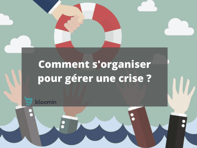 Comment s’organiser pour gérer une crise ?
