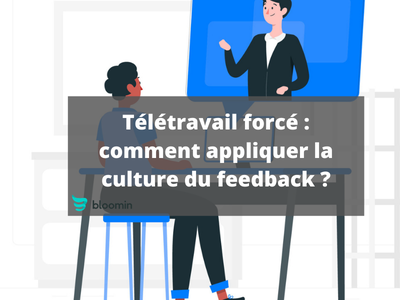 Télétravail forcé : comment appliquer la culture du feedback ?