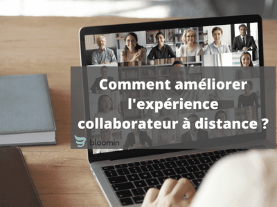 Comment améliorer l’expérience collaborateur à distance ?