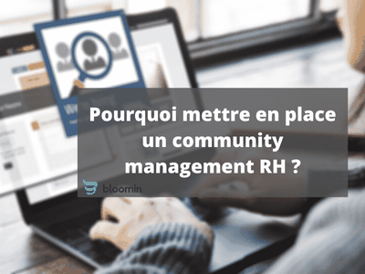 Pourquoi mettre en place un community management RH ?