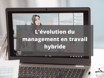 L’évolution du management en travail hybride