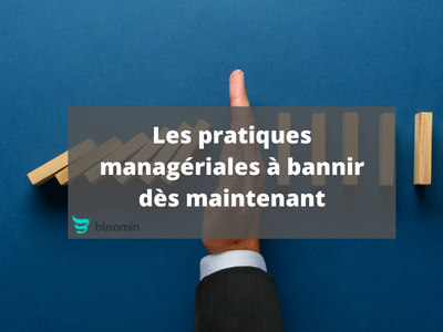 Les pratiques managériales à bannir
