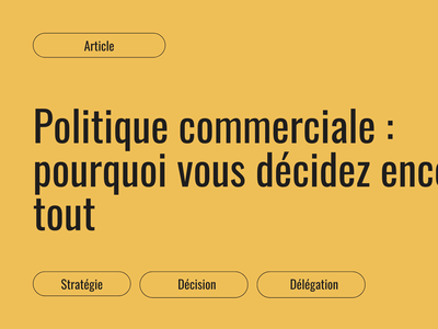 Vignette de l'article : politique commerciale, pourquoi vous dÃÂ©cidez encore de tout