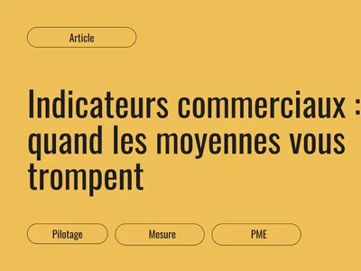 Indicateurs commerciaux : quand les moyennes vous trompent